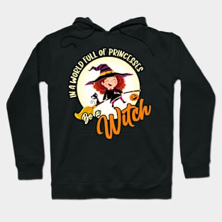 In a world full of princesses be a witch Hoodie